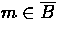 $m \in \overline{B}$