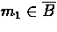 $m_{1} \in \overline{B}$