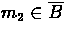 $m_{2} \in \overline{B}$