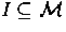 $I \subseteq {\cal M}$