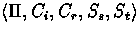 $\langle \Pi, C_{i},
C_{r}, S_{s}, S_{t}
\rangle$