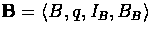 $\mbox{\bf
B} = \langle B, q, I_{B}, B_{B} \rangle$