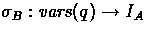 $\sigma_{B} : \mbox{\em vars}(q) \rightarrow I_{A}$