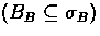$(B_{B} \subseteq \sigma_{B})$
