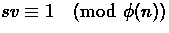$sv \equiv 1 \pmod{\phi(n)}$