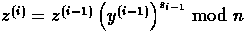 $z^{(i)}=z^{(i-1)}\left(y^{(i-1)}\right)^{s_{i-1}} \bmod{n}$